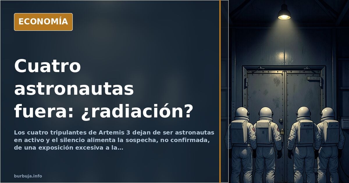 Artemis 3: cuatro tripulantes fuera y rumores de radiación