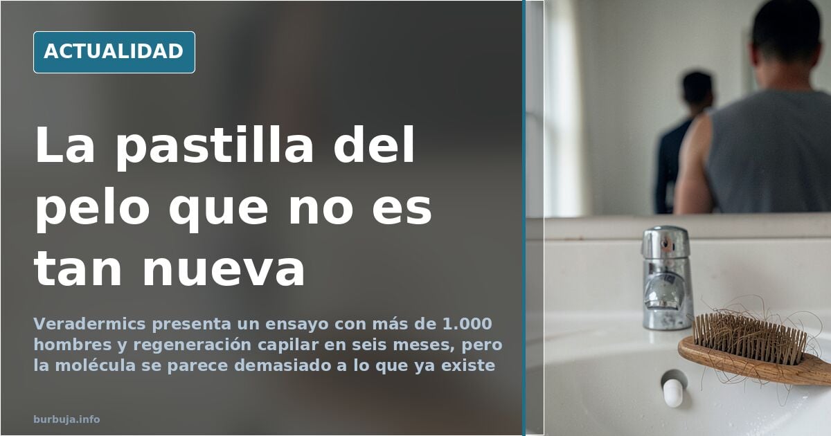 Una pastilla oral regenera pelo en seis meses, pero no es nueva