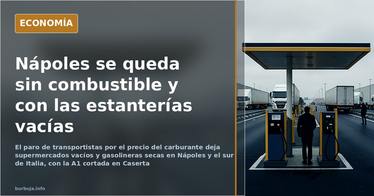 Italia afronta una huelga de transportistas con supermercados vacíos y surtidores secos