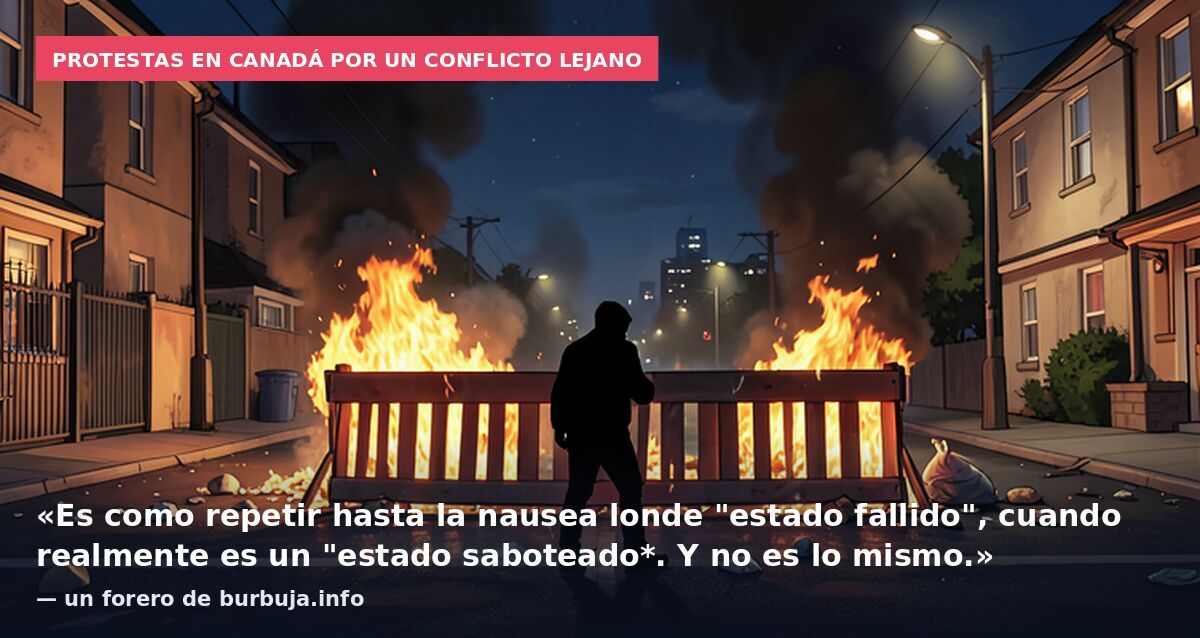 Protestas en Canadá por un conflicto lejano: «Es como repetir hasta la nausea londe "estado fallido", cuando realmente es un "estado saboteado*. Y no es lo mismo.» — un forero de burbuja.info