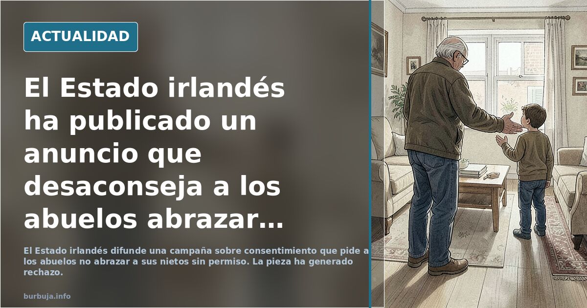 El Estado irlandés ha publicado un anuncio que desaconseja a los abuelos abrazar a sus nietos