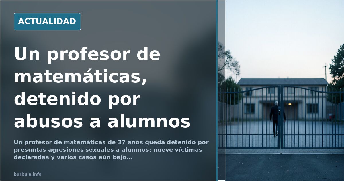 Detenido un profesor de matemáticas por agredir sexualmente a menores