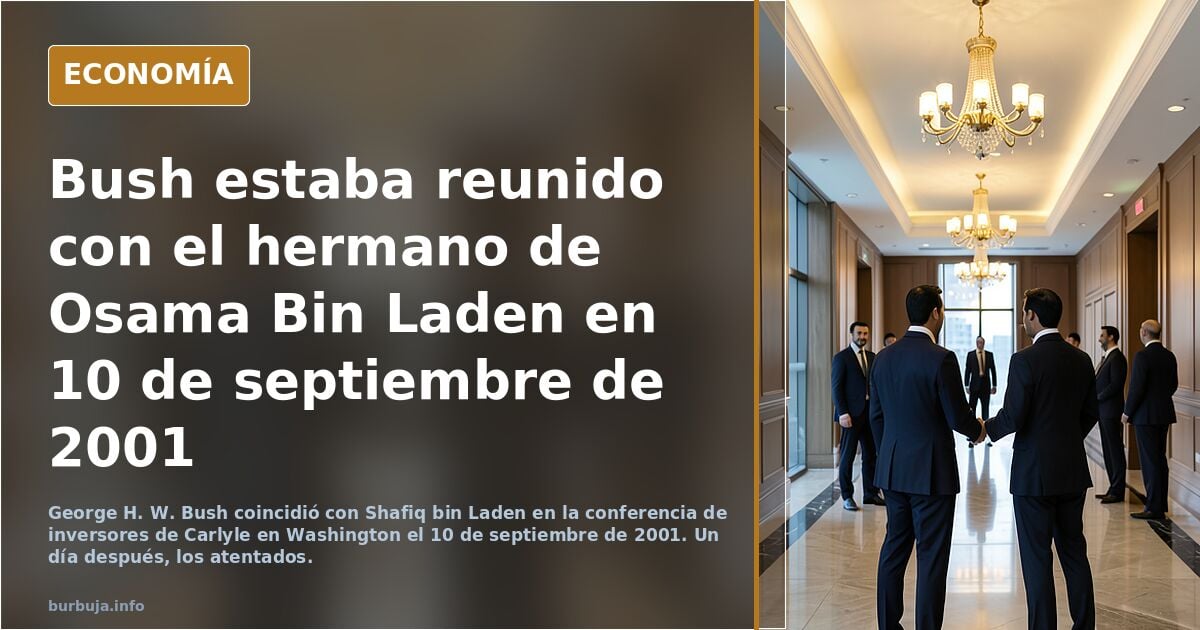 Bush estaba reunido con el hermano de Osama Bin Laden en 10 de septiembre de 2001
