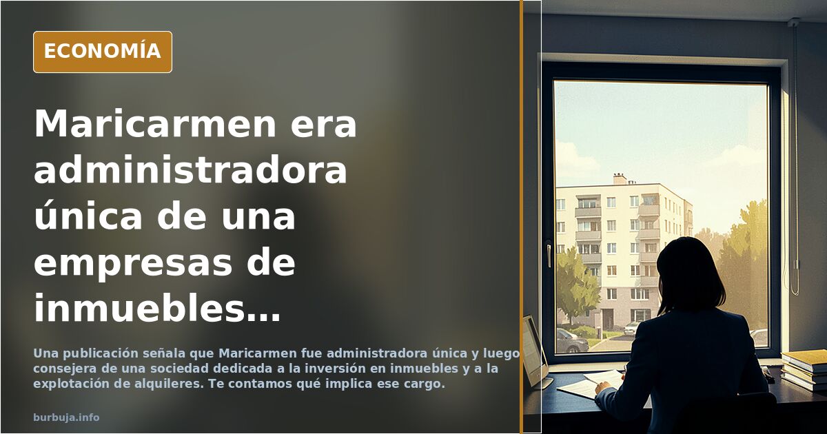 Maricarmen era administradora única de una empresas de inmuebles y alquileres