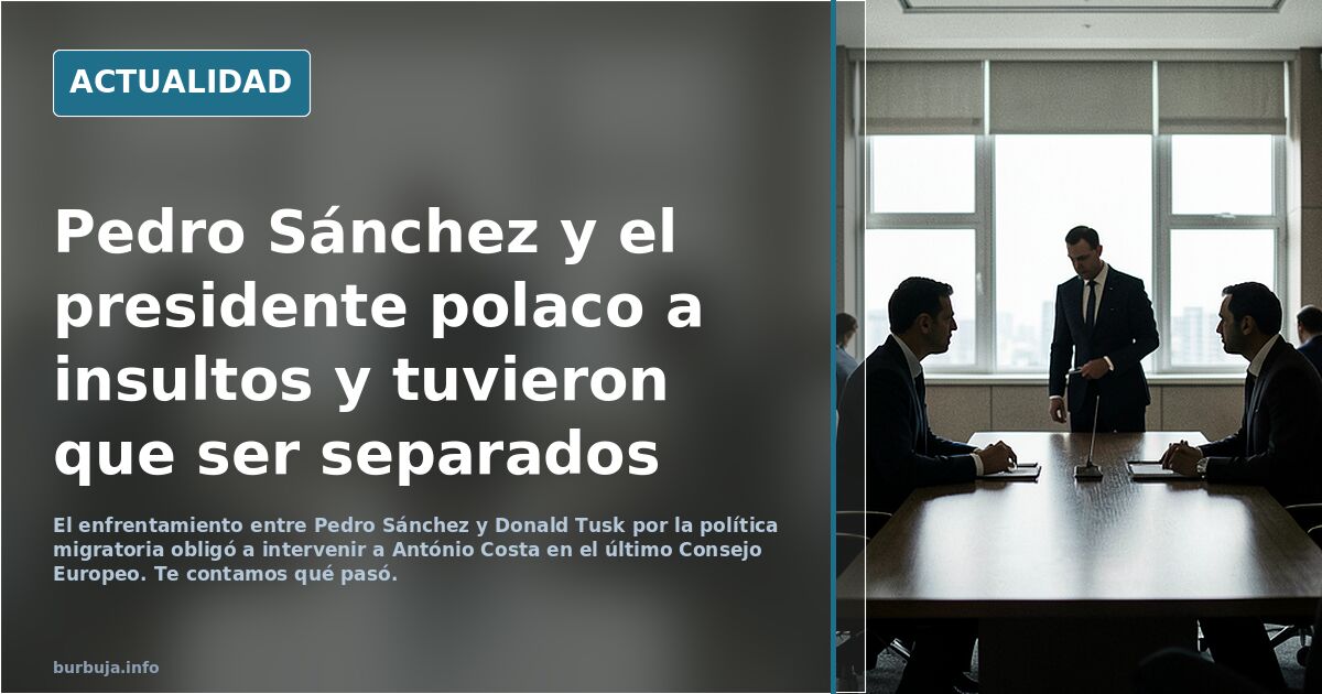 Pedro Sánchez y el presidente polaco a insultos y tuvieron que ser separados