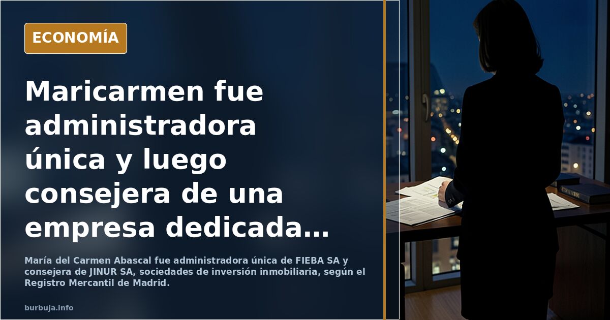 Maricarmen fue administradora única y luego consejera de una empresa dedicada a la "inversión en inmuebles" y a la "explotación de alquileres".