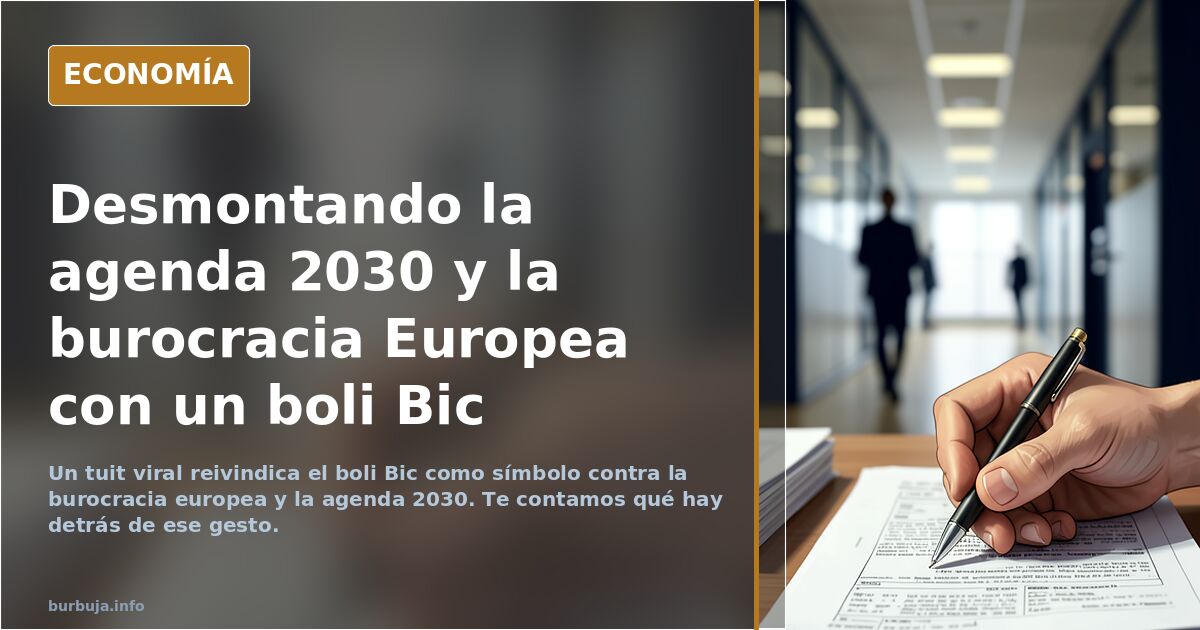 Desmontando la agenda 2030 y la burocracia Europea con un boli Bic