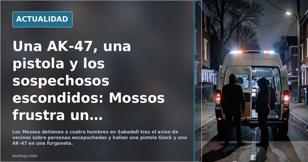 Una AK-47, una pistola y los sospechosos escondidos: Mossos frustra un nuevo 'secuestro exprés' en Sabadell