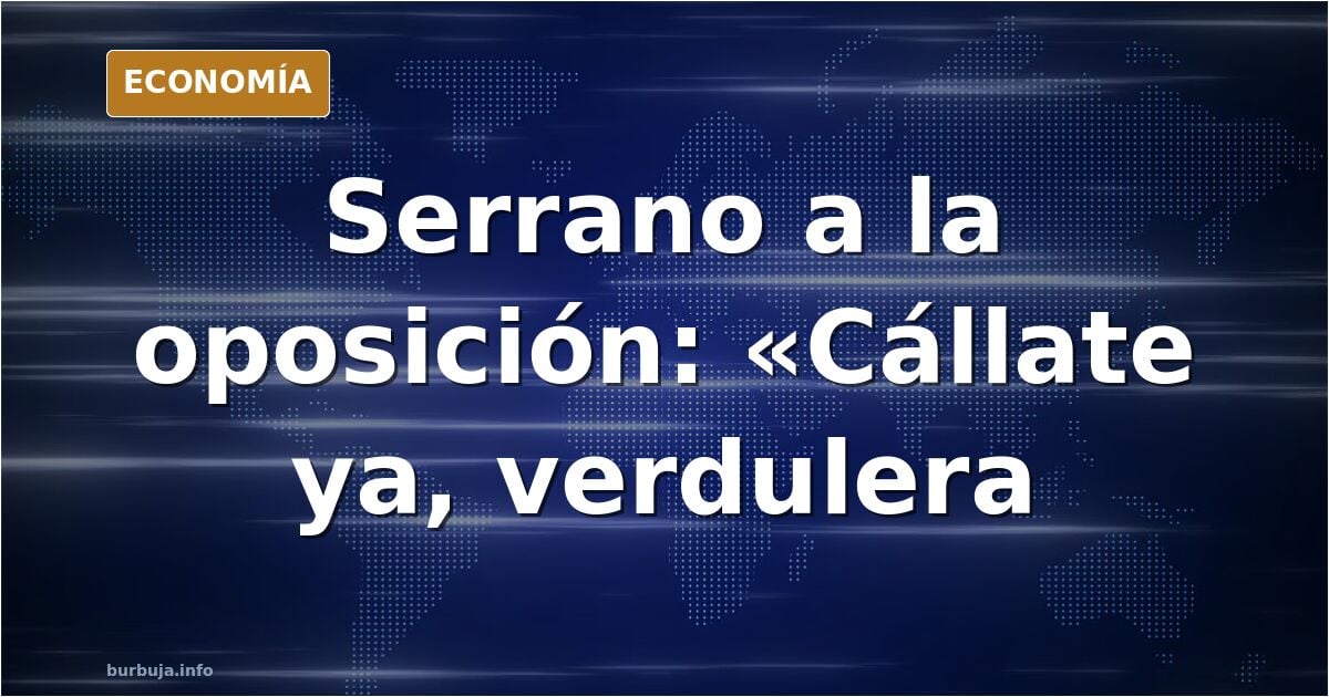 Alfonso Serrano grita a la oposición: "Cállate ya, verdulera" , la politica es un circo de 3 pistas, no vale ni uno