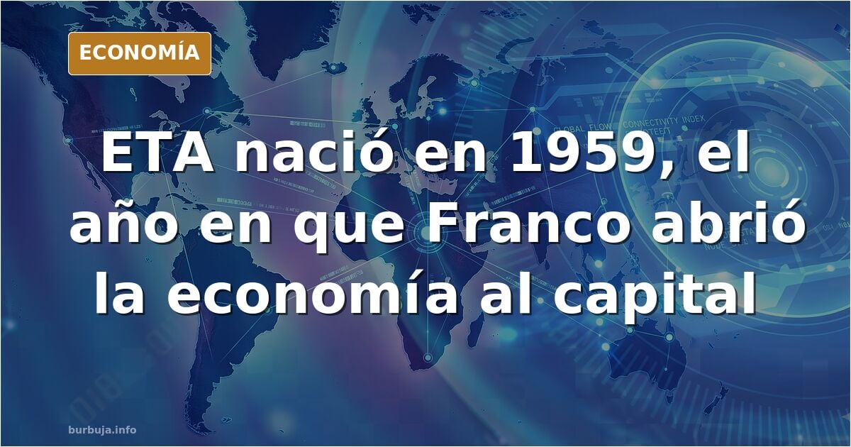 ETA más que antiespañol era más ANTICAPITALISTA justo cuando el franquismo se hacía capitalista
