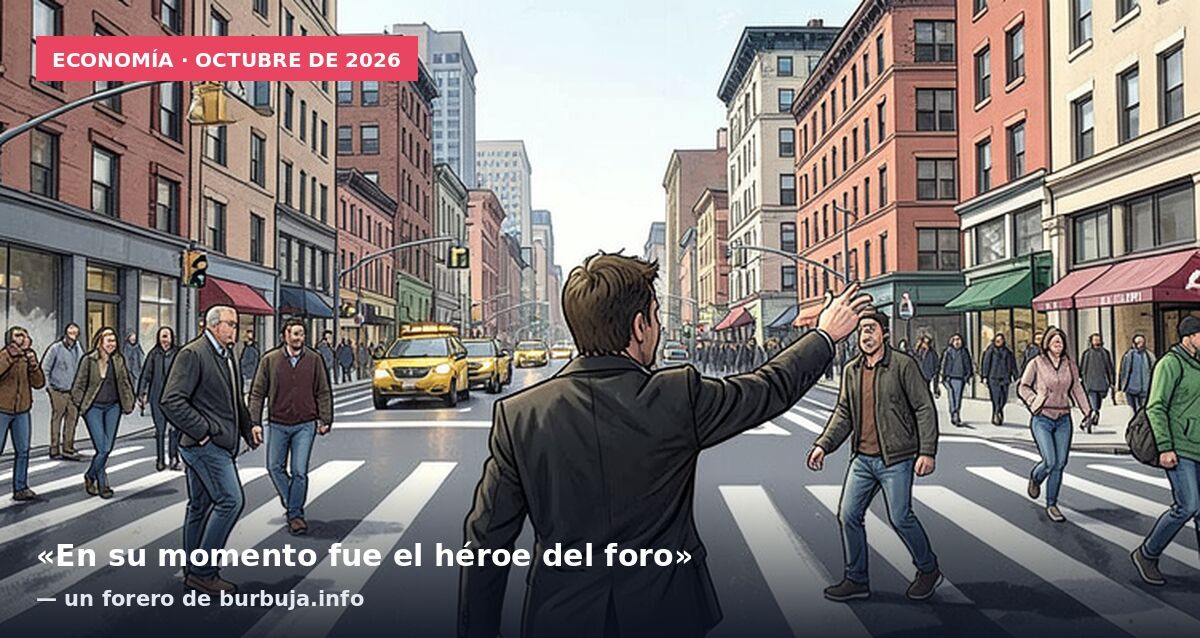 Economía · octubre de 2026: «En su momento fue el héroe del foro» — un forero de burbuja.info