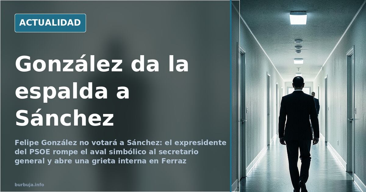 Felipe González no votará a Sánchez, según el debate