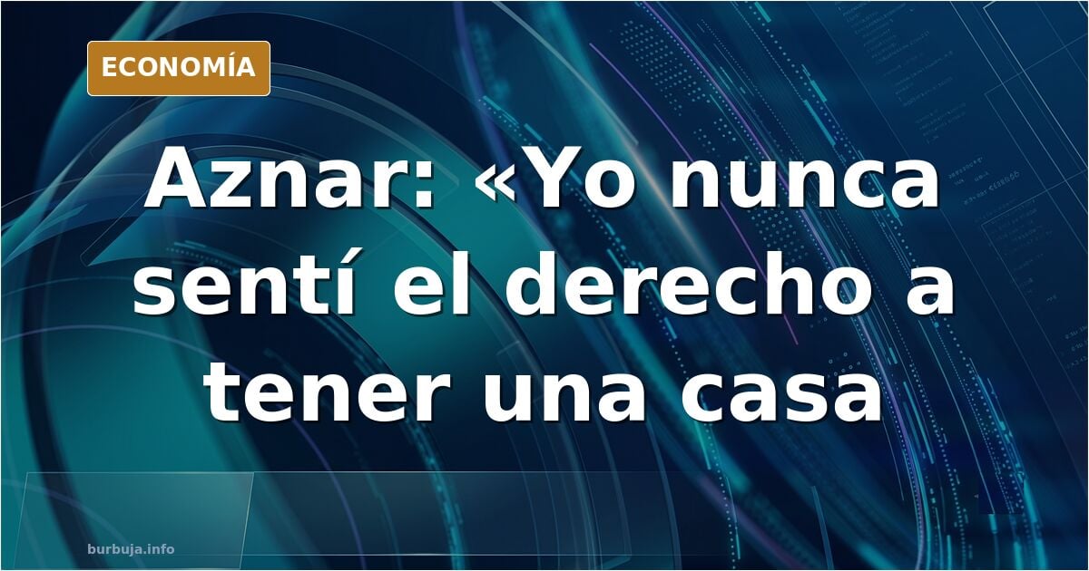 Aznar miente sobre la situación de la vivienda bajo el glorioso Caudillo
