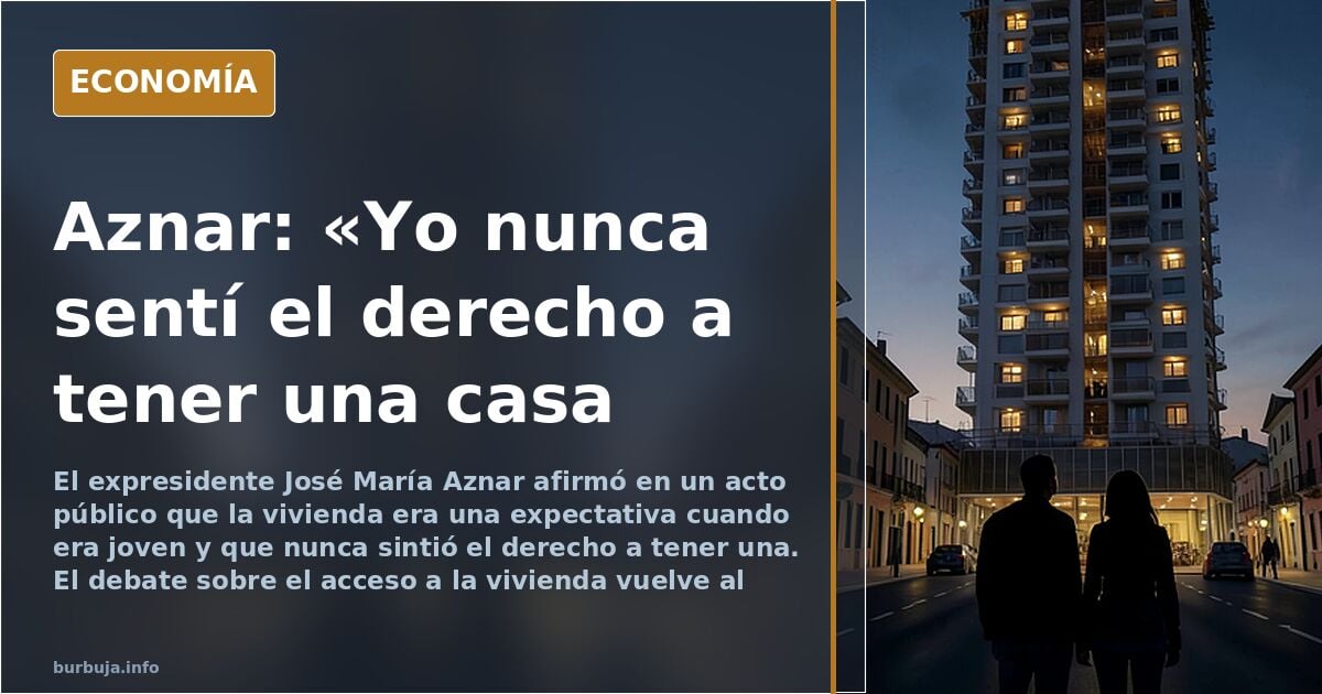 Aznar y su versión sobre la vivienda en la época del Caudillo
