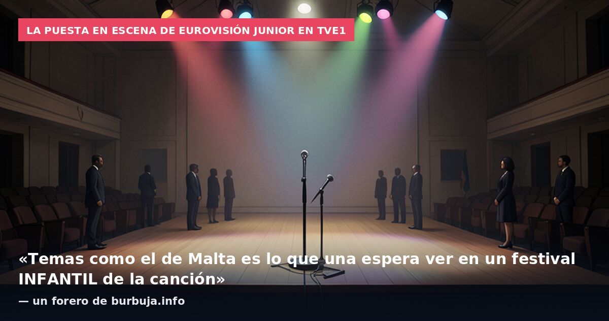 La puesta en escena de Eurovisión Junior en TVE1: «Temas como el de Malta es lo que una espera ver en un festival INFANTIL de la canción» — un forero de burbuja.info