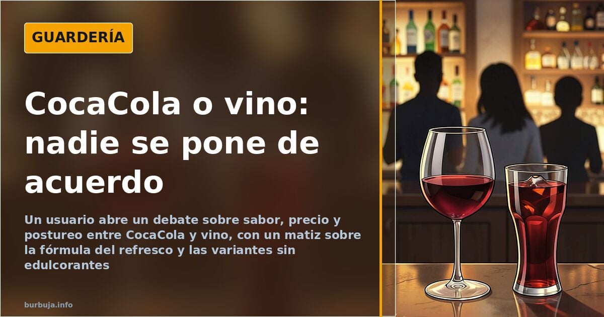 Debate en un foro: «Nadie honesto bebería vino si tuviera una CocaCola a mano»