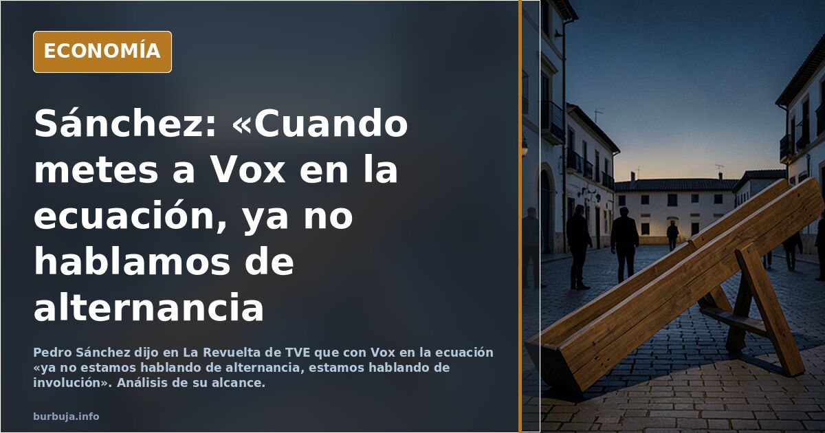 Pedro ha dicho en prime time en TVE que no debe haber alternancia si la gente vota echar atrás alguna ley "pogresista"