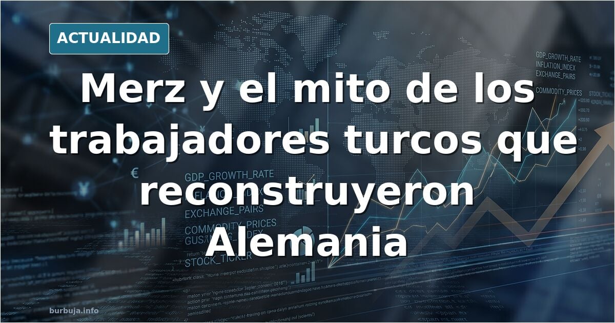 Merz afirma que los turcos reconstruyeron Alemania.