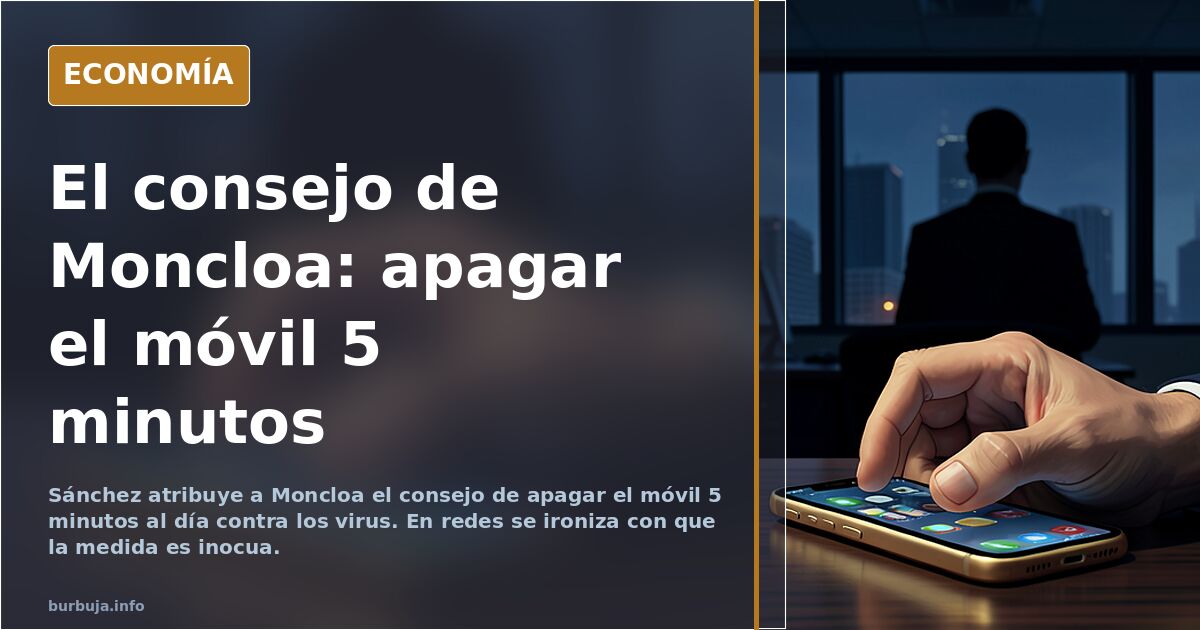 Sánchez y el consejo de apagar el móvil 5 minutos contra los virus