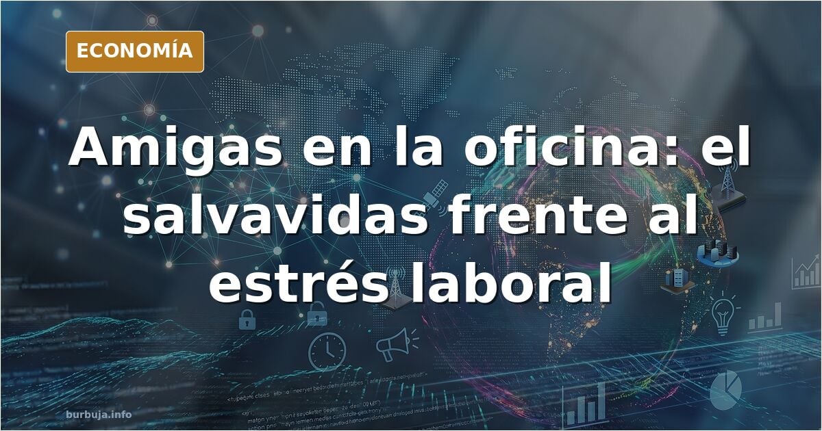 Amigas en la oficina, el salvavidas de las mujeres ante un mundo patriarcal y machista :)