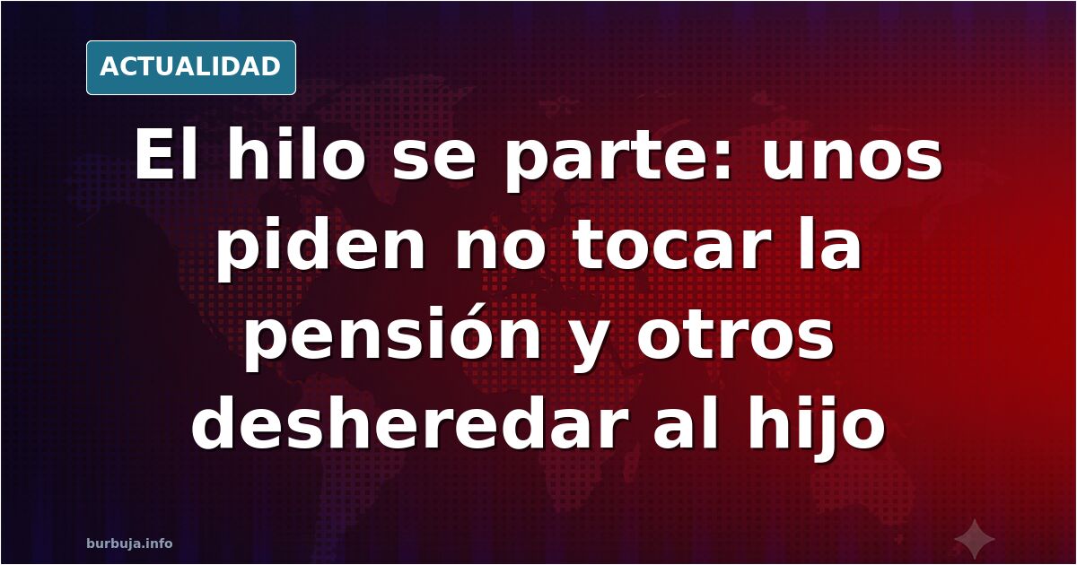 Mi padre va a votar a PSOE por 18 euros que le sube pensión al mes