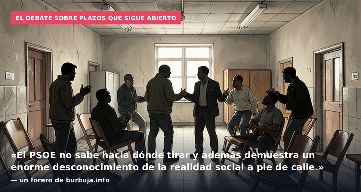 El debate sobre plazos que sigue abierto: «El PSOE no sabe hacia dónde tirar y además demuestra un enorme desconocimiento de la realidad social a pie de calle.» — un forero de burbuja.info