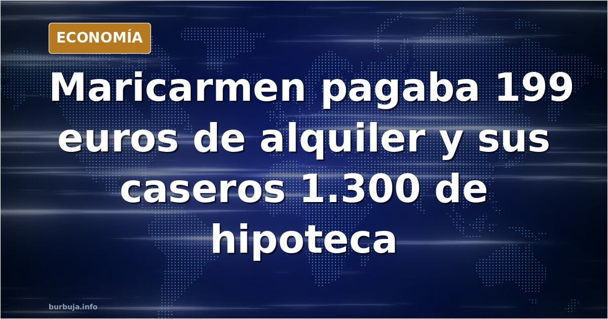 Los caseros de Maricarmen: «Ella pagaba 199 euros, nosotros 1.300 de hipoteca».