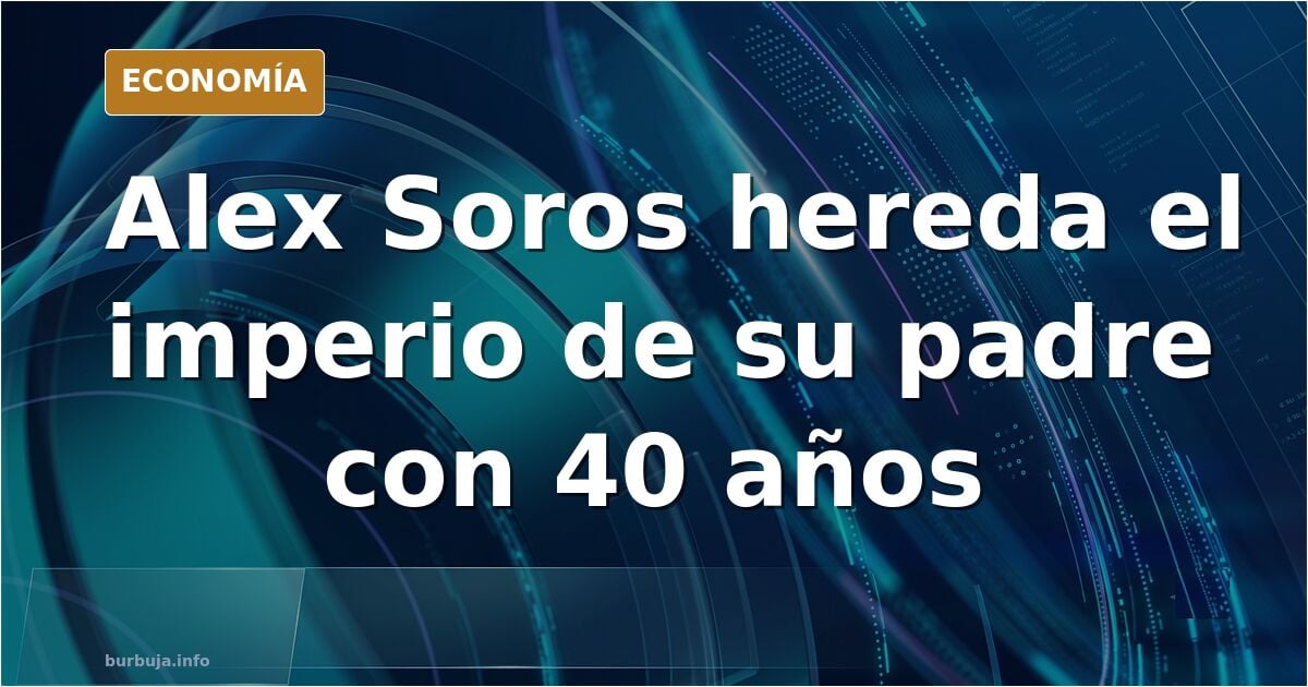 Creéis que Alex Soros va a superar a su padre?
