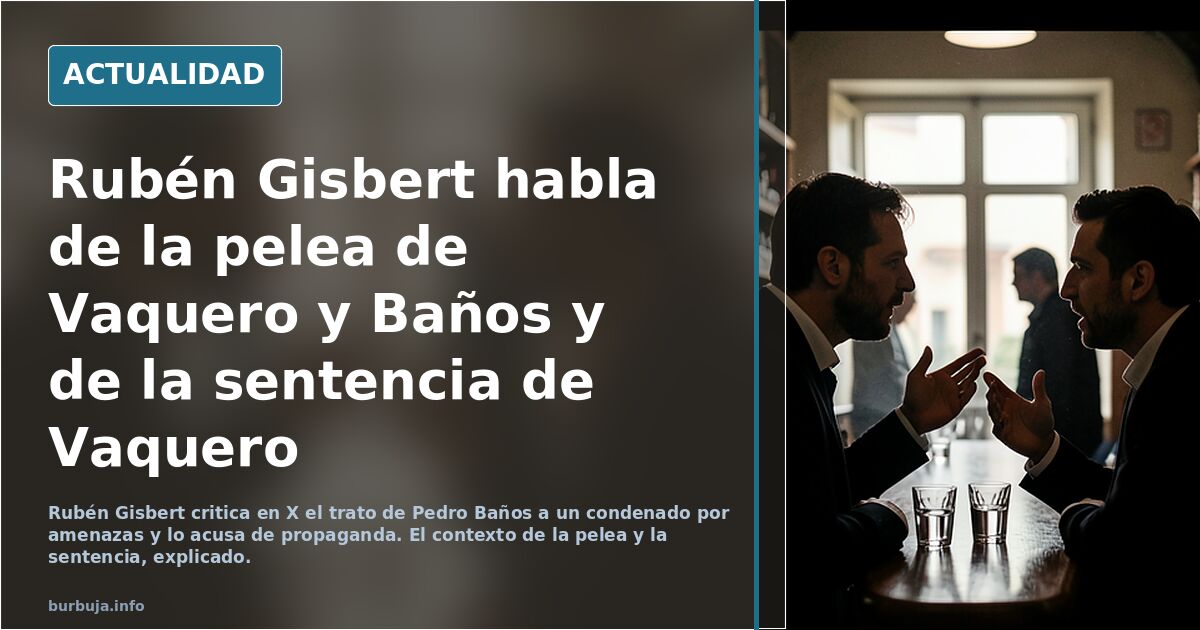 Rubén Gisbert habla de la pelea de Vaquero y Baños y de la sentencia de Vaquero