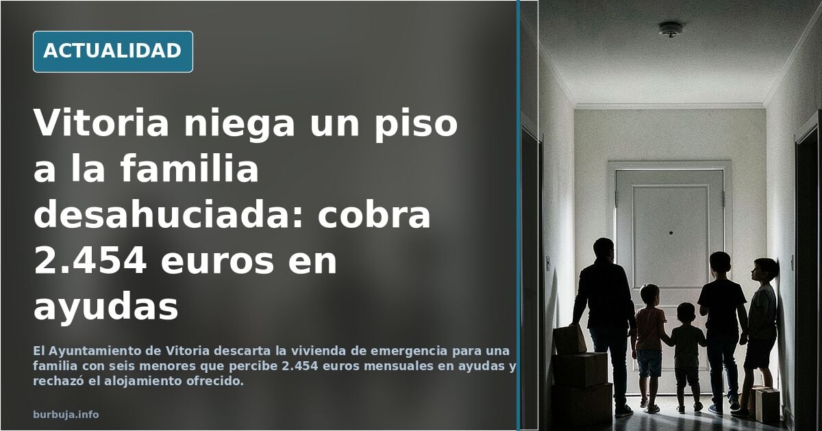 El Ayuntamiento de Vitoria descarta dar un piso a la familia desahuciada al recibir ayudas de «2.450 euros» y rechazar recursos.