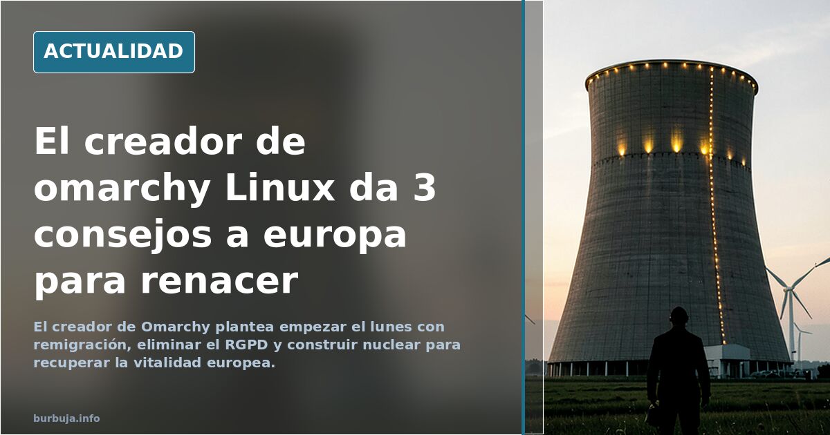 El creador de omarchy Linux da 3 consejos a europa para renacer