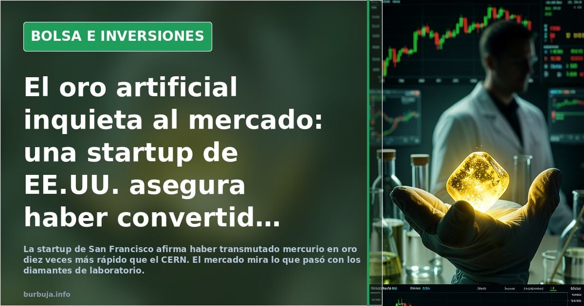 El oro artificial inquieta al mercado: una startup de EE.UU. asegura haber convertido mercurio en oro