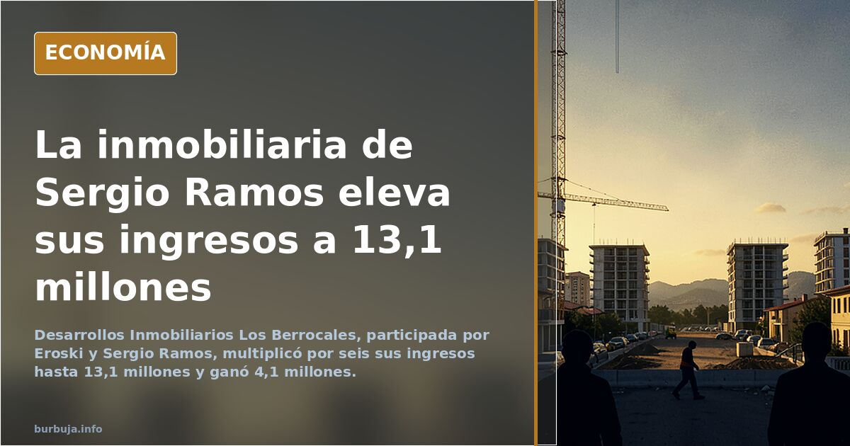 La inmobiliaria de Sergio Ramos dispara a 13 millones sus ingresos con la venta de suelo en Los Berrocales