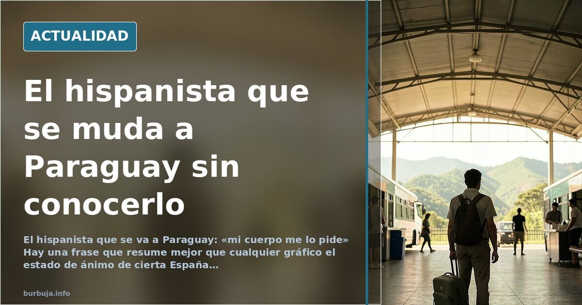 El hispanista que se muda a Paraguay sin conocerlo