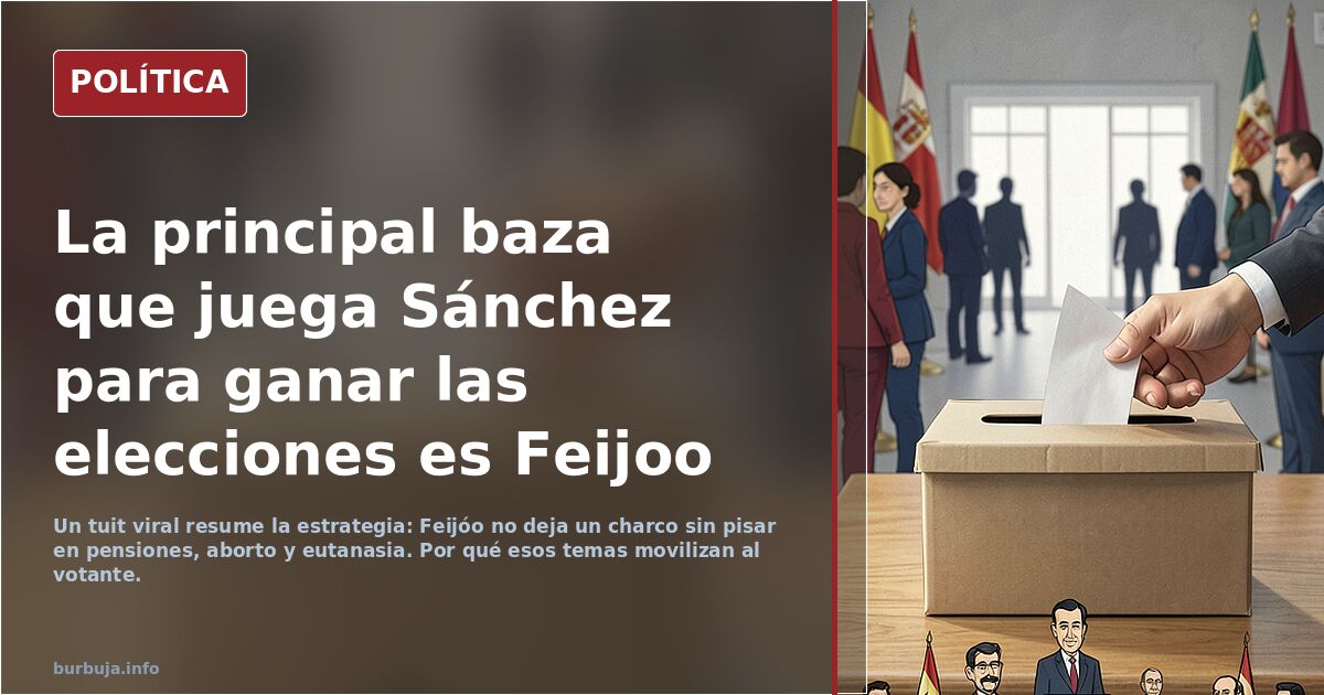 La principal baza que juega Sánchez para ganar las elecciones es Feijoo