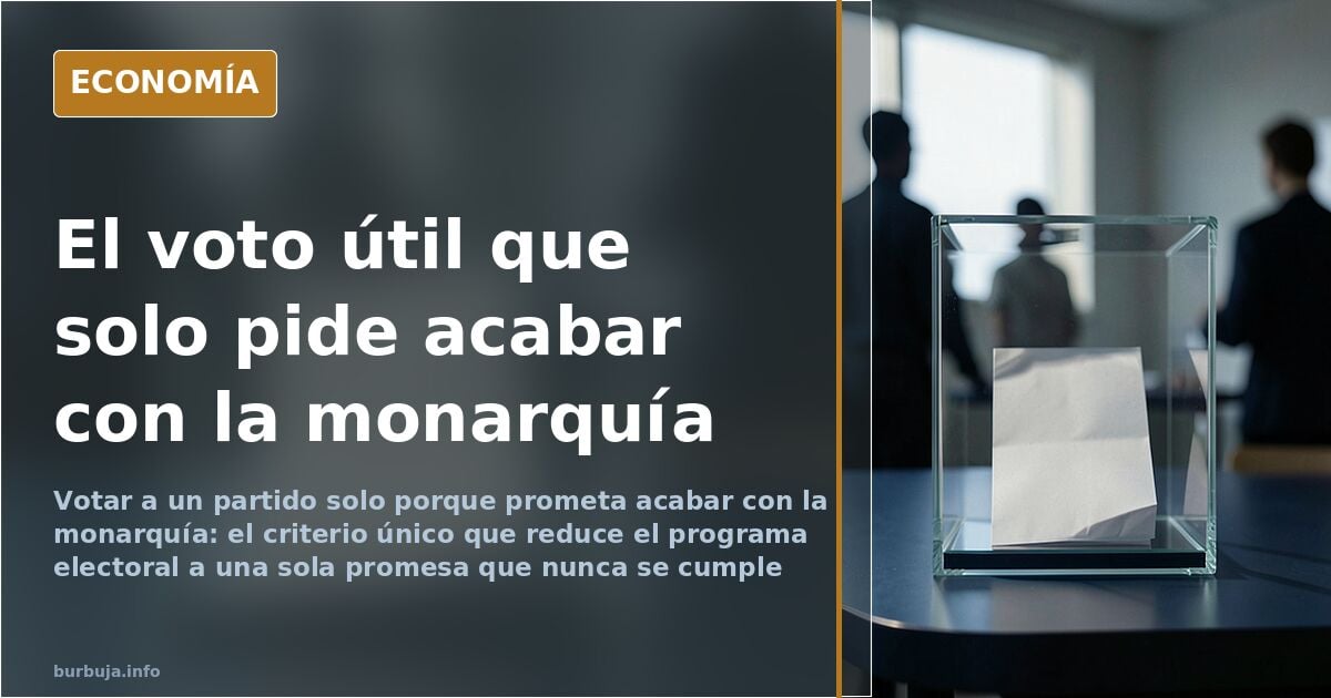 Votar a un partido solo por prometer acabar con la monarquía