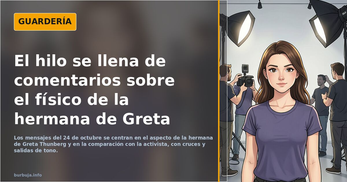 El hilo se llena de comentarios sobre el físico de la hermana de Greta