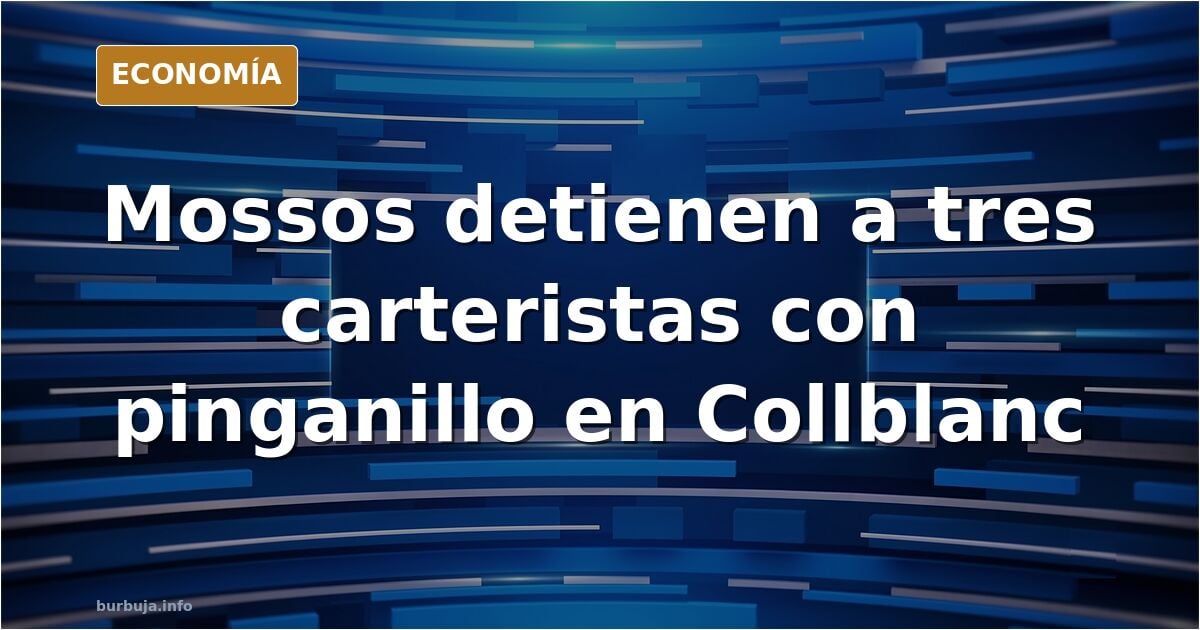 Los Mossos detectan en Collblanc una nueva modalidad de robo: carteristas con pinganillo para 'cazar' víctimas.