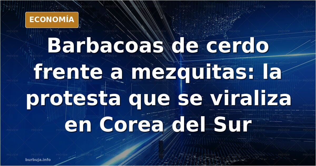 Los surcoreanos están asando carne de cerdo y organizando barbacoas frente a mezquitas para protestar contra la inmigración islámica y la construcción