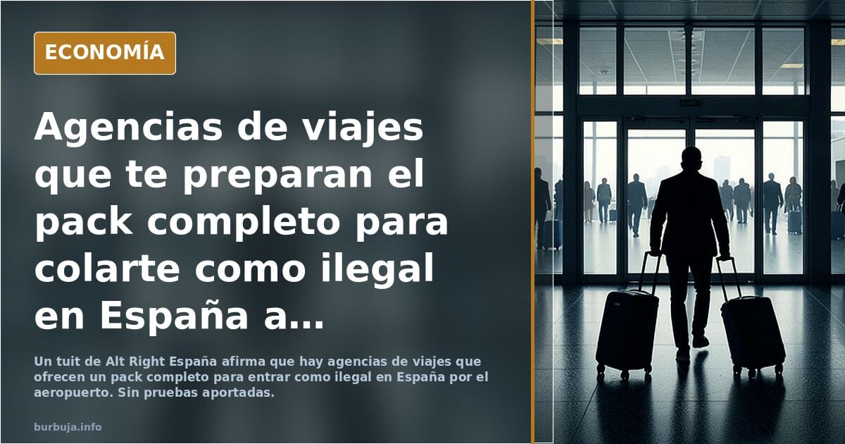 ¿Agencias que te preparan el pack para entrar sin papeles?