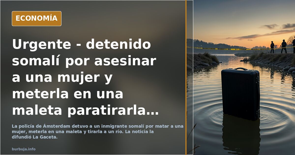 Detenido un hombre por un crimen y ocultar el cuerpo en una maleta