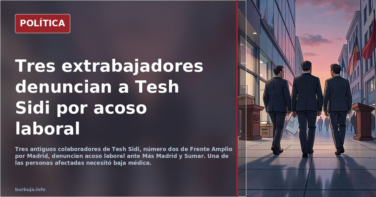 Extrabajadores denuncian a Tesh Sidi, número dos de Frente Amplio en Madrid, por acoso laboral