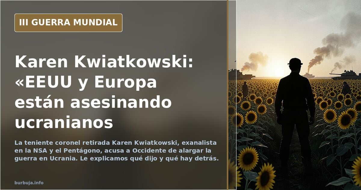 Teniente Coronel ejército EEUU, experiencia laboral NSA y Pentágono: "Estados Unidos y Europa están asesinando ucranianos al enviarlos a la guerra"