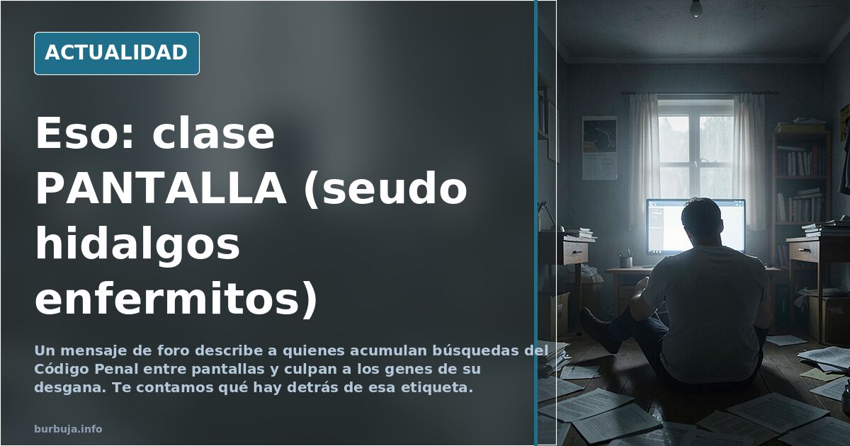 Eso: clase PANTALLA (seudo hidalgos enfermitos)