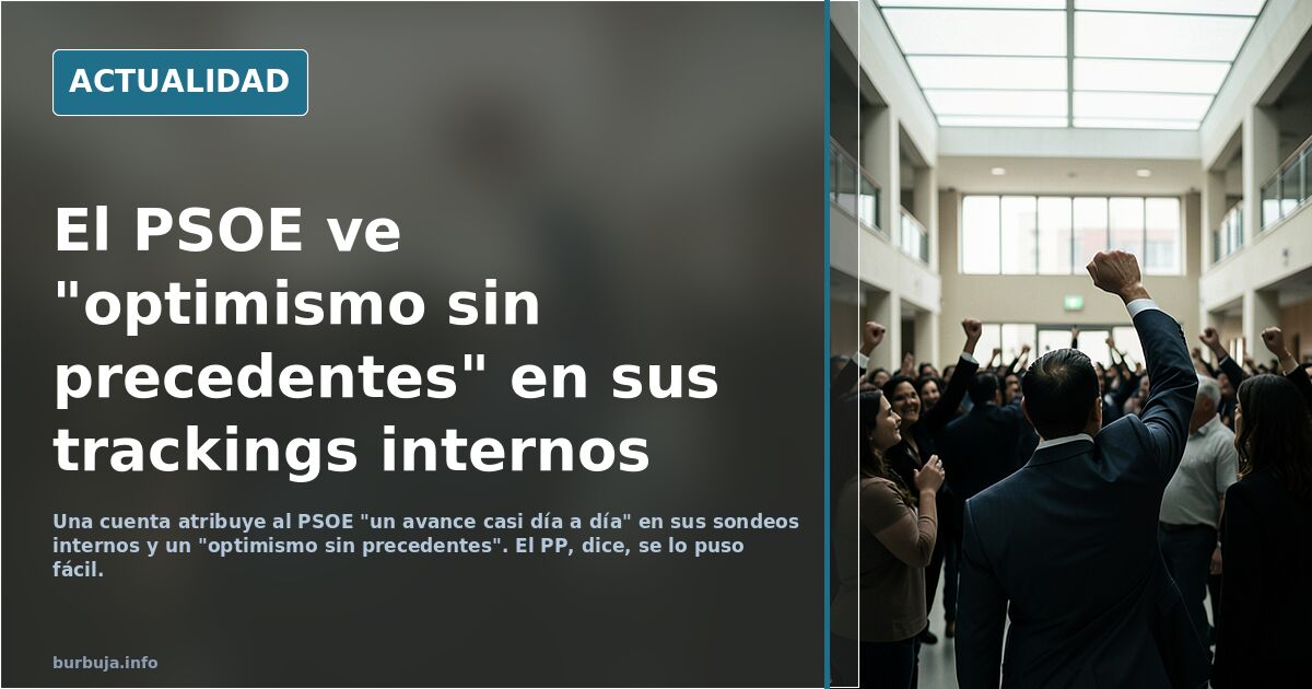 Hay un optimismo sin precedentes en el PSOE