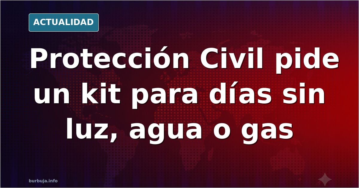Protecció civil recomienda que tener en tu kit de emergencias