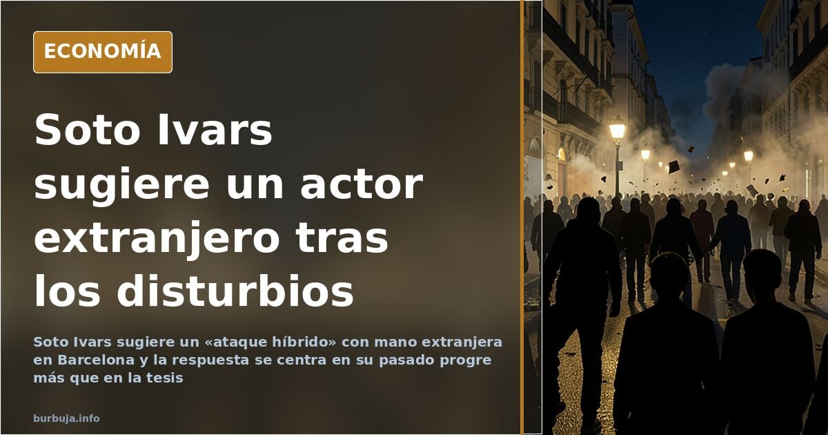 Soto Ivars suggests a foreign actor behind the Barcelona riots