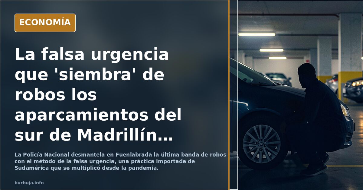 La falsa urgencia que 'siembra' de robos los aparcamientos del sur de Madrillín | "Práctica importada de Sudamérica"