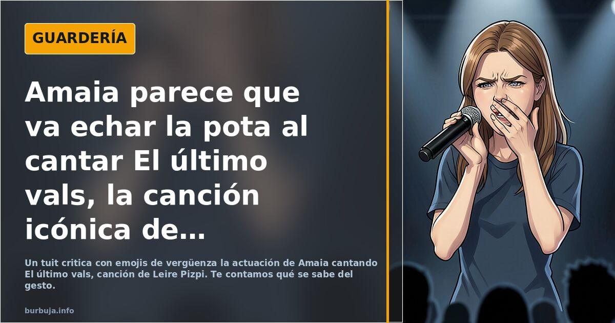 Amaia parece que va echar la pota al cantar El último vals, la canción icónica de pizpi Leire