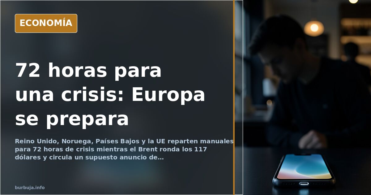 Europa reparte manuales de crisis para 72 horas y el Brent roza 117 dólares